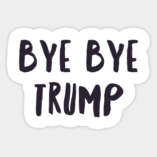 BYE BYE TRUMP Sticker